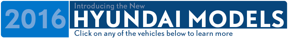 View The New 2016 Hyundai Models Serving Palatine, IL View The New 2016 Hyundai Models Serving Palatine, IL