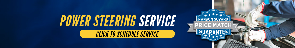 Click to Schedule Power Steering Service at Hanson Subaru Click to Schedule Power Steering Service at Hanson Subaru